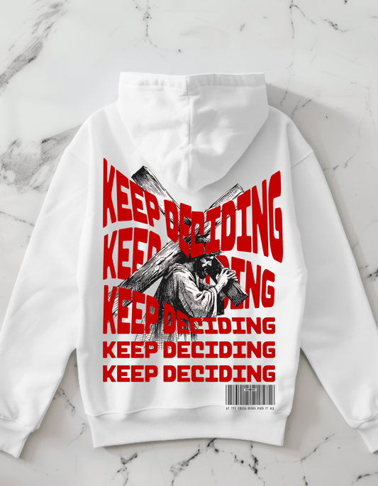 "Keep Deciding" Hoodie